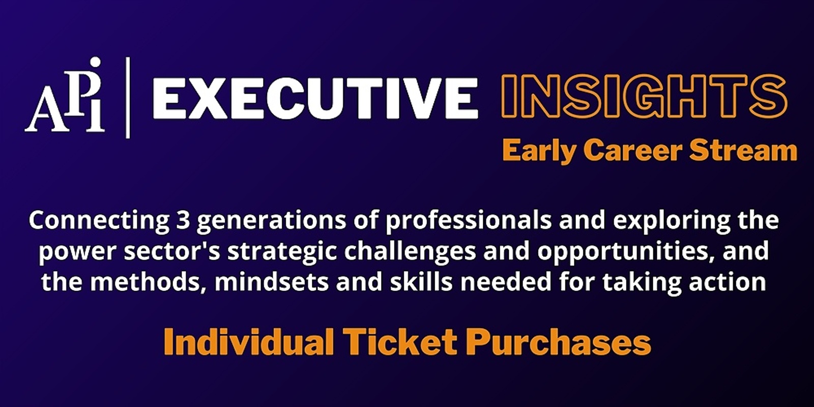 Banner image for API Executive Insights Early Career Stream