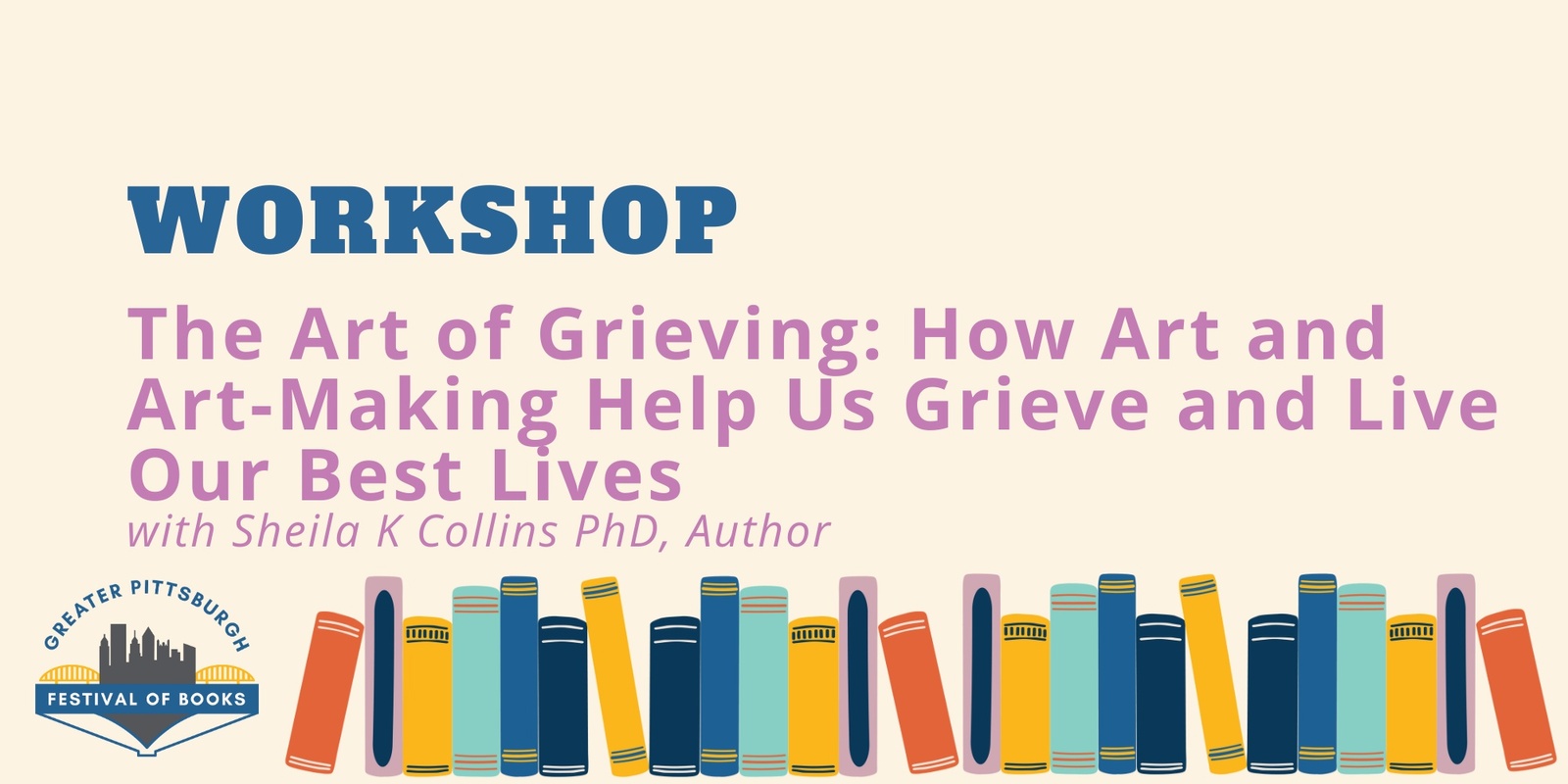 Banner image for The Art of Grieving: How Art and Art-Making Helps Us Grieve and Live Our Best Lives Workshop