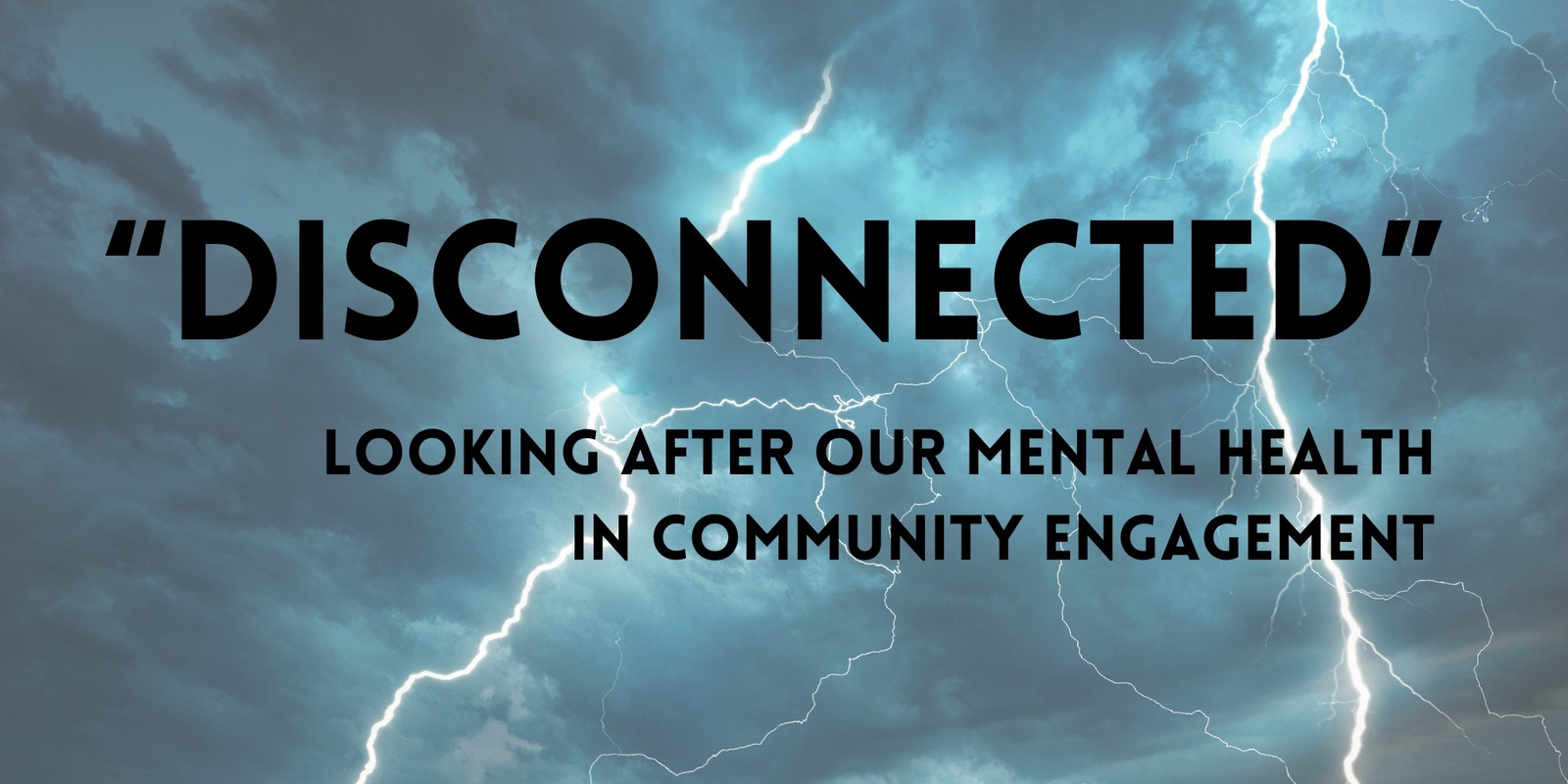 Banner image for DISCONNECTED: Looking after our mental health in community engagement