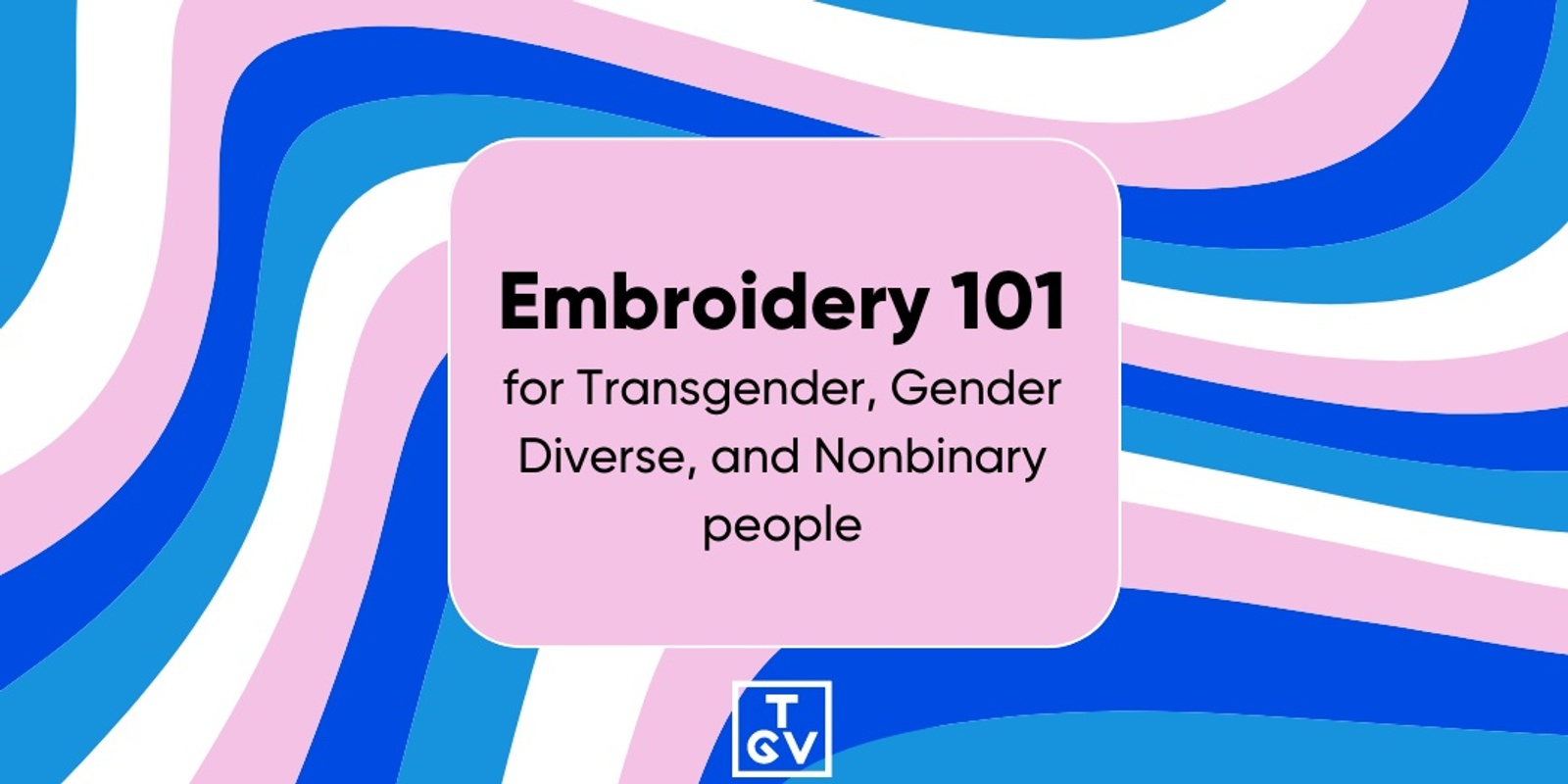 Banner image for Embroidery 101 Workshop Series for Transgender, Gender Diverse, and Nonbinary People