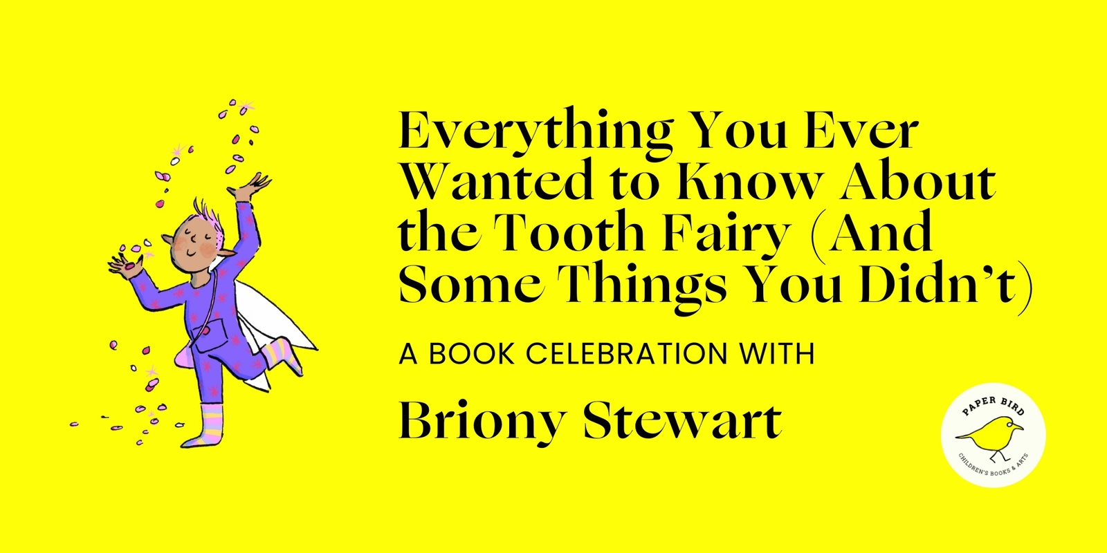 Banner image for Everything You Ever Wanted To Know About the Tooth Fairy and Some Things You Didn't: Workshop with Briony Stewart