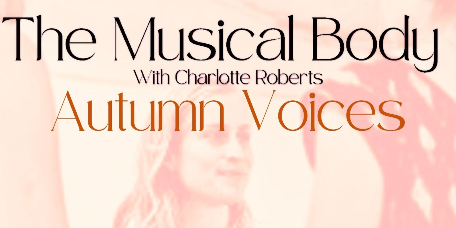 Banner image for The Musical Body Autumn Voices