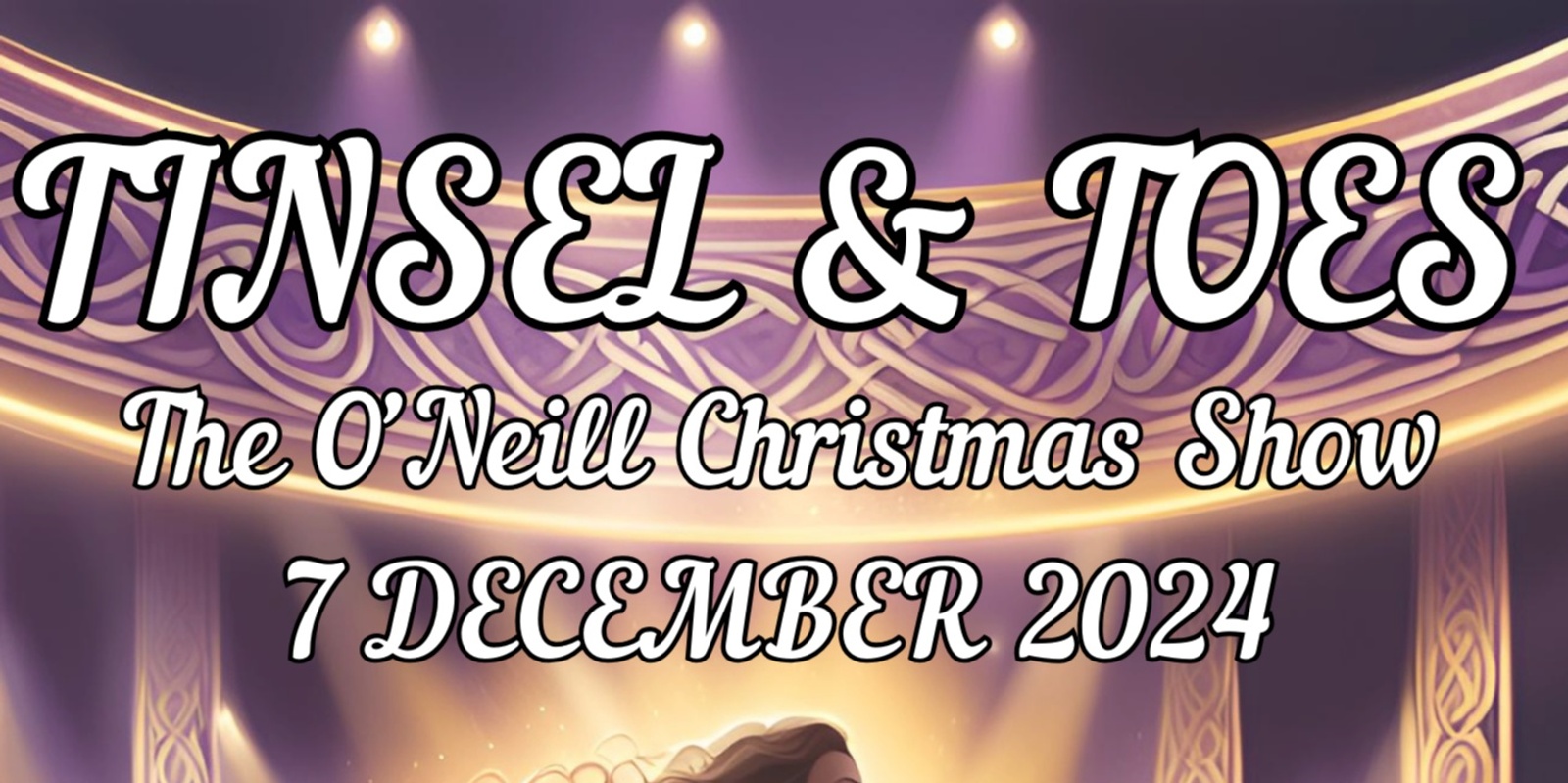 Banner image for Tinsel & Toes - The O'Neill's Christmas Show