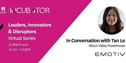 Banner image for Leaders, Innovators & Disruptors - In Conversation With Tan Le