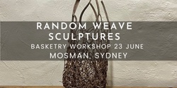Banner image for Random Weave Sculpture Workshop - Mosman