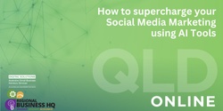 Banner image for How to supercharge your Social Media Marketing using AI Tools 