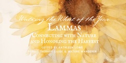 Banner image for Walking the Wheel of the Year: Lammas, Connecting with Nature and Honoring the Harvest