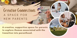 Banner image for Creative Connections - A Space for New Parents  ($15/session)