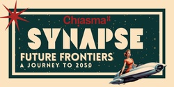 Banner image for CHIASMA Wellington Synapse 2024 - Future Frontiers: A Journey to 2050