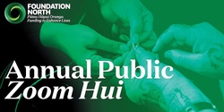 Banner image for Foundation North ANNUAL PUBLIC ZOOM HUI