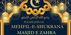 Banner image for Mehfil-e-Shukrana for Masjid E Zahra.