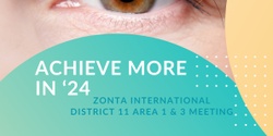 Banner image for Zonta District 22 Area 1 & 3 Meeting - Achieve More in '24
