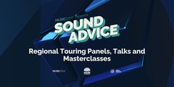 Banner image for Sound Advice: Regional Touring Panels, Talks and Masterclasses