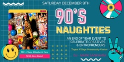 Banner image for "90s Naughties" - End Of Year Event for Creatives & Entrepreneurs