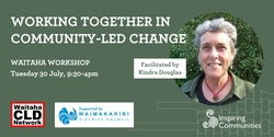 Banner image for Waitaha CLD Network - Working Together in Community-Led Change Workshop