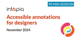 Banner image for Accessible annotations for designers - November 2024