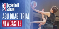 Banner image for Newcastle Trial for Abu Dhabi Tournament hosted by NBA Basketball School Australia
