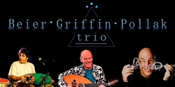 Banner image for The Beier • Griffin • Pollak Trio 