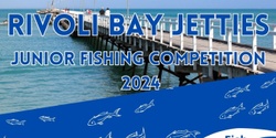 Banner image for RIVOLI BAY JETTIES JUNIOR FISHING COMPETITION REGISTRATION