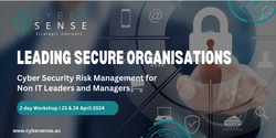 Banner image for Leading Secure Organisations: Cyber Security Risk Management for Non IT Leaders and Managers $990