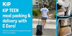 Banner image for KiP teen Meal Packing and Delivery with C Care!