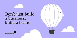 Banner image for Don’t Just Build a Business, Build a Brand