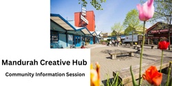 Banner image for Mandurah Creative Hub Community Information Session