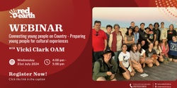 Banner image for Vicki Clark and Red Earth Present - Webinar - Connecting young people on Country - Preparing young people for cultural experiences