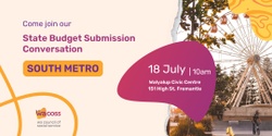 Banner image for South Metro Conversation – WACOSS State Budget Submission  