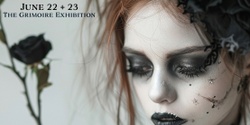 Banner image for The Grimoire Exhibition: Halloween & Psychic Market (June 22 + 23)