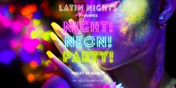Banner image for Neon Party by Latin Nights.