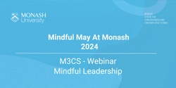 Banner image for Mastering Clarity in Leadership | M3CS Webinar | Mindful May at Monash Event