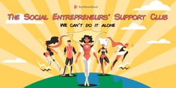 Banner image for The Social Entrepreneurs' Support Club - Inspire, Learn and Connect