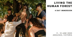 Banner image for LIVING THE HUMAN FOREST - 4 DAY IMMERSION