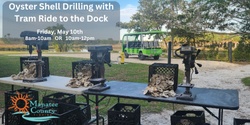 Banner image for Oyster Shell Drilling with Tram Ride 