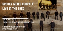 Banner image for The Spooky Mens’ Chorale Live @ The Shed