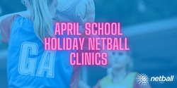Banner image for April Netball School Holiday Clinics