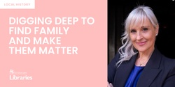 Banner image for Digging deep to find family and make them matter