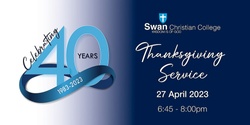 Banner image for Swan Christian College 40th Anniversary Thanksgiving service