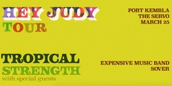 TROPICAL STRENGTH - Judy Single Launch w/ Expensive Music Band + Sover