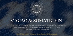 Banner image for CEREMONIAL CACAO & SOMATIC YIN 