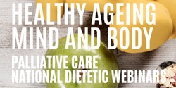 Banner image for National Dietetic Webinar Topic 2. Nutrition and Palliative Care