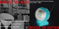 Banner image for MADE IN AUS + MADE IN JAPAN - Celebrating Australian Modernism & Design circa 1950 - 1980s - Japanese Industrial & Product Design circa 1960 - 1980s - SEP 28th, 29th and 30th