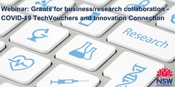 Banner image for Webinar: Grants for business/research collaboration - COVID-19 TechVouchers and Innovation Connections