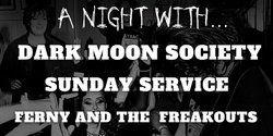 Banner image for Playback Industries A Night With Dark Moon Society, Sunday Service, Ferny and the Freakouts 