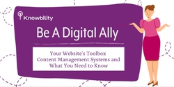 Banner image for Be A Digital Ally: Your Website's Toolbox - Content Management Systems and What You Need to Know