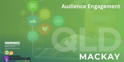 Banner image for Audience Engagement - Mackay