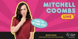 Banner image for Mitchell Coombs LIVE: Can Ya Stand It?! 