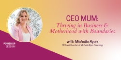 Banner image for  CEO MUM: Thriving in Business and Motherhood with Boundaries