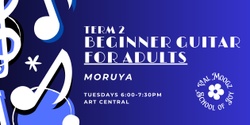 Banner image for Term 2 - Beginner Guitar for Adults - Moruya